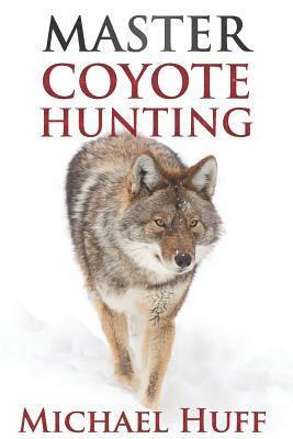 Master Coyote Hunting 1