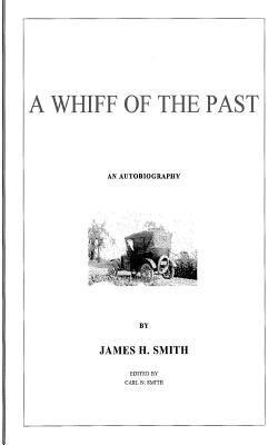 A Whiff of the Past: An Autobiography by James Henry Smith 1
