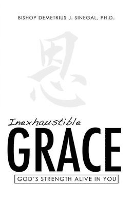 bokomslag Inexhaustible Grace: God's strength alive in you