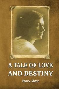 bokomslag A Tale of Love and Destiny: The dramatic life of a passionate heroine.