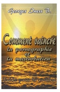 bokomslag Comment vaincre la pornographie et la masturbation1