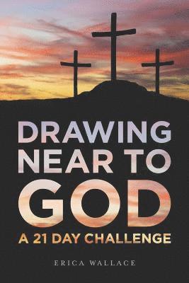Erica Wallace, Pastor Eric Alwine - Drawing Near to God: A 21 Day Challenge, Häftad