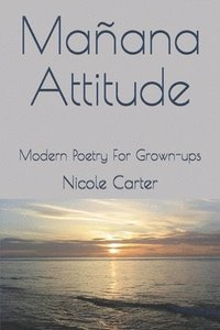 bokomslag Mañana Attitude: Modern Poetry For Grown-ups