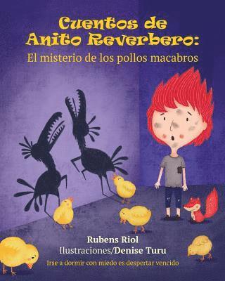 Cuentos de Anito Reverbero: El misterio de los pollos macabros 1