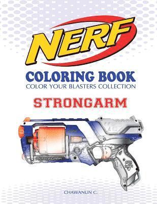 NERF Coloring Book: STRONGARM: Color Your Blasters Collection, N-Strike Elite, Nerf Guns Coloring book 1