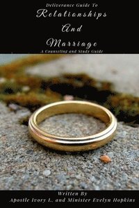 bokomslag Deliverance Guide to Relationships and Marriage: A Counseling and Study Guide