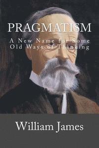 bokomslag Pragmatism: A New Name for Some Old Ways of Thinking