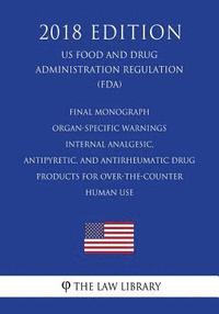 bokomslag Final Monograph - Organ-Specific Warnings - Internal Analgesic, Antipyretic, and Antirheumatic Drug Products for Over-the-Counter Human Use (US Food a