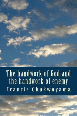 The handwork of God and the handwork of enemy: Dealing with the handworks of the enemy 1