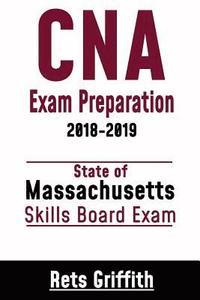 bokomslag CNA Exam Preparation 2018-2019: State of Massachusetts Skills Board Exam: CNA State Boards Skills review