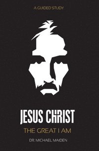bokomslag Jesus Christ: The Great I AM