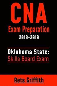 bokomslag CNA Exam Preparation 2018-2019: OKLAHOMA State Skills board Exam: CNA Exam Review