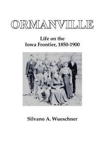 bokomslag Ormanville: Life on the Iowa Frontier, 1850-1900