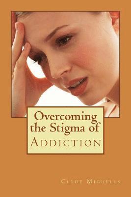 Overcoming the Stigma of Addiction 1