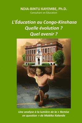 bokomslag Éducation au Congo-Kinshasa: Quelle évolution et quel avenir ?: Une analyse à la lumière de "La remise en question" de Mabika Kalanda