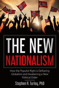 bokomslag The New Nationalism: How the Populist Right is Defeating Globalism and Awakening a New Political Order