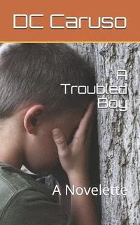 bokomslag A Troubled Boy: A Novelette