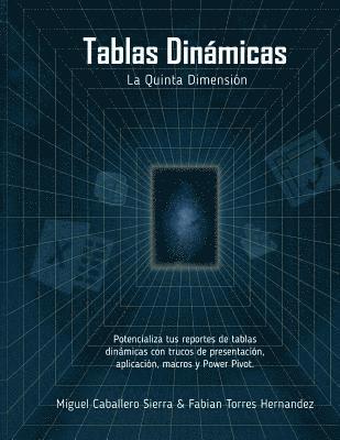 bokomslag Tablas Dinámicas La Quinta Dimensión: Potencializa tus reportes con trucos de Presentación, Aplicación, Macros y Power Pivot