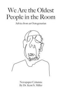 bokomslag We Are the Oldest People in the Room: Advice from an Octogenarian on Aging with Humor and Grace