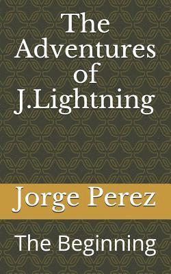 The Adventures of J.Lightning: The Beginning 1