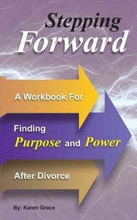 bokomslag Stepping Forward: A Workbook to Find Power and Purpose After Divorce