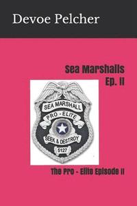 bokomslag Sea Marshalls Ep. II: The Pro - Elite Episode II