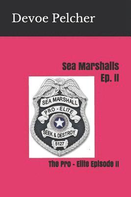 bokomslag Sea Marshalls Ep. II: The Pro - Elite Episode II