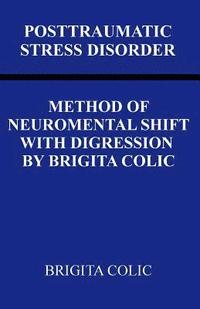 bokomslag Posttraumatic Stress Disorder: Method Of Neuromental Shift With Digression By Brigita Colic