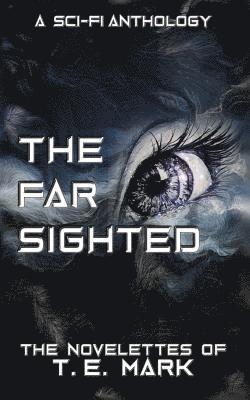 bokomslag The Far Sighted: The Novelettes of T. E. Mark