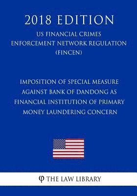 bokomslag Imposition of Special Measure against Bank of Dandong as Financial Institution of Primary Money Laundering Concern (US Financial Crimes Enforcement Ne