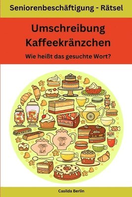 bokomslag Umschreibung Kaffeekränzchen - Wie heißt das gesuchte Wort?: Seniorenbeschäftigung Rätsel