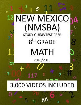 8th Grade NEW MEXICO NMSBA, 2019 MATH, Test Prep: 8th Grade NEW MEXICO STANDARDS BASED ASSESSMENT TEST 2019 MATH Test Prep/Study Guide 1