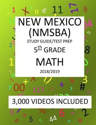 5th Grade NEW MEXICO NMSBA, 2019 MATH, Test Prep: : 5th Grade NEW MEXICO STANDARDS BASED ASSESSMENT TEST 2019 MATH Test Prep/Study Guide 1