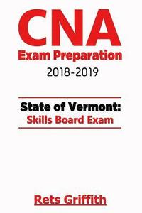 bokomslag CNA Exam Preparation 2018-2019: VERMONT State Skills board Exam: CNA Exam review