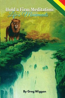 Hold a Firm Meditation: Life's Movements