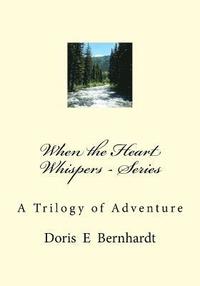 bokomslag When the Heart Whispers - Series: A Trilogy of Adventure
