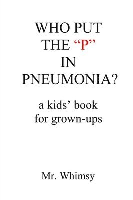 Whimsy - Who Put the "P" in Pneumonia?, Häftad
