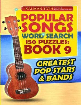 Popular Songs Word Search 150 Puzzles: Book 9: Greatest Pop Stars & Bands 1