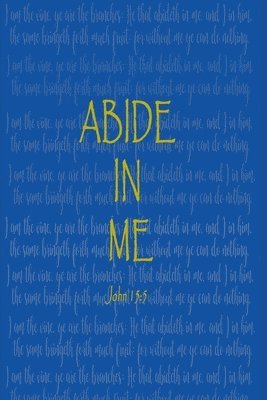 Abide In Me: John 15:5 1