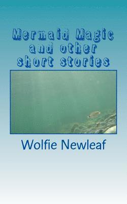 bokomslag Mermaid Magic and other short stories