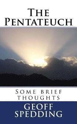 The Pentateuch: Some brief thoughts 1