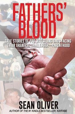 bokomslag Fathers' Blood: True Stories of Pro Wrestling Dads Facing Their Greatest Challenger - Parenthood