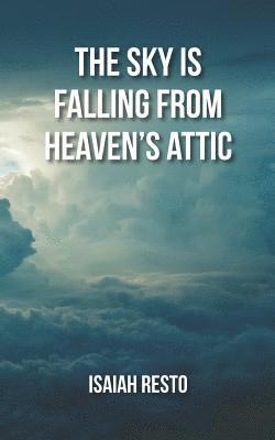 The Sky is Falling from Heaven's Attic 1