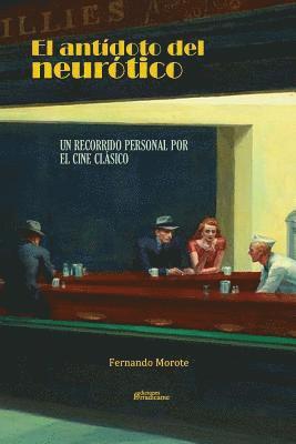 bokomslag El antídoto del neurótico: Un recorrido personal por el cine clásico