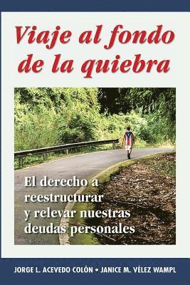 Janice M. Velez Wampl, Jorge L. Acevedo Colon - Viaje al fondo de la quiebra: El derecho a reestructurar y relevar nuestras deudas personales, Häftad