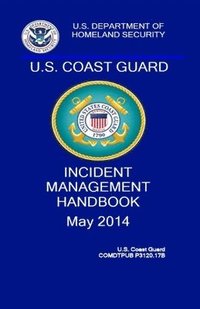 bokomslag Coast Guard Incident Management Handbook: COMDTPUB P3120.17b