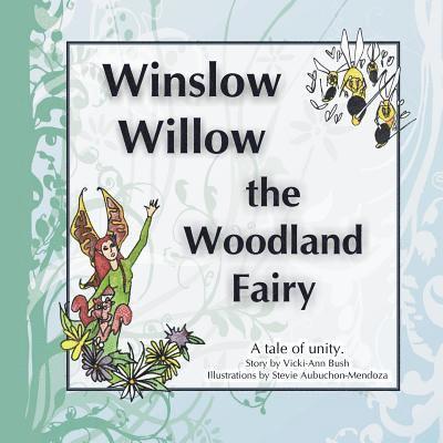 Winslow Willow the Woodland Fairy: A Tale of Unity 1