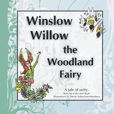 Stevie Aubuchon-Mendoza, Vicki-Ann Bush - Winslow Willow the Woodland Fairy: A Tale of Unity, Häftad. Tillgänglighet: Lägg i varukorg