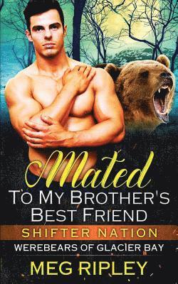 Meg Ripley - Mated To My Brother's Best Friend, Häftad