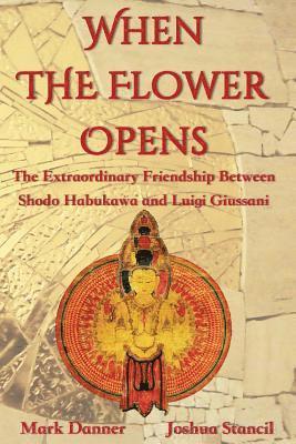 When the Flower Opens: The Extraordinary Friendship Between Abbot Shodo Habukawa and Monsignor Luigi Giussani 1
